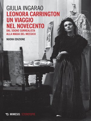 cover image of Leonora Carrington: Un viaggio nel Novecento
